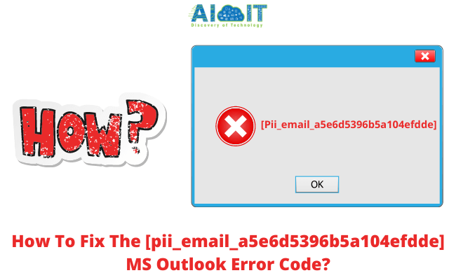 How To Fix The [pii_email_a5e6d5396b5a104efdde] MS Outlook Error Code | DIY Tips And Tricks | Latest Updates 2021