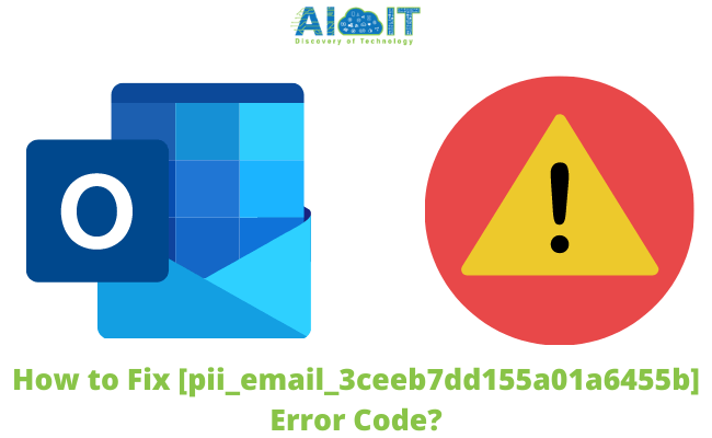 How to Fix [pii_email_3ceeb7dd155a01a6455b] Error Code?