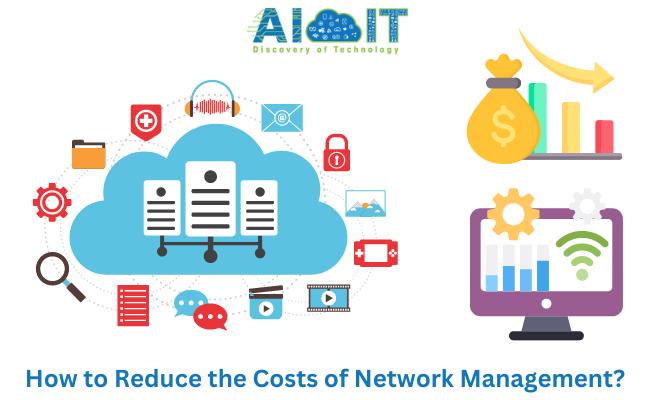 How to Reduce the Costs of Network Management?