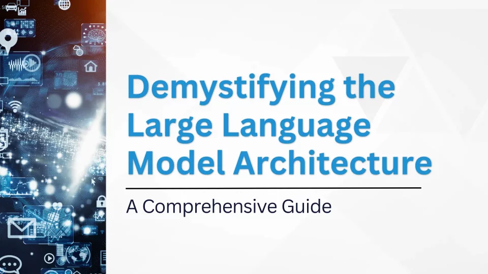 Demystifying the Large Language Model Architecture: A Comprehensive Guide