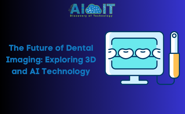 The Future of Dental Imaging: Exploring 3D and AI Technology